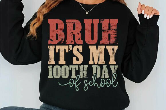 Bruh It's My 100th Day of School Svg Graphics