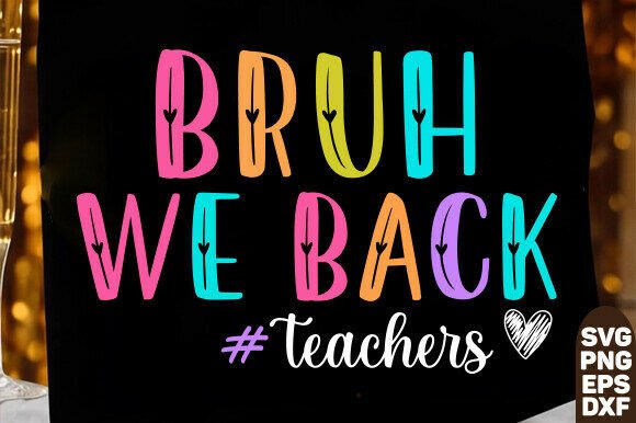 Bruh We Back Teachers SVG PNG, First Day