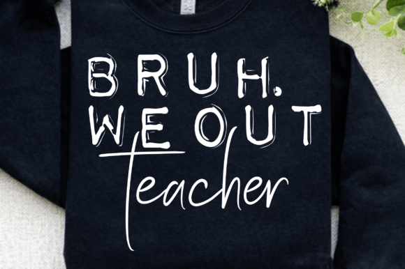 Bruh We out Teacher SVG PNG Graphics