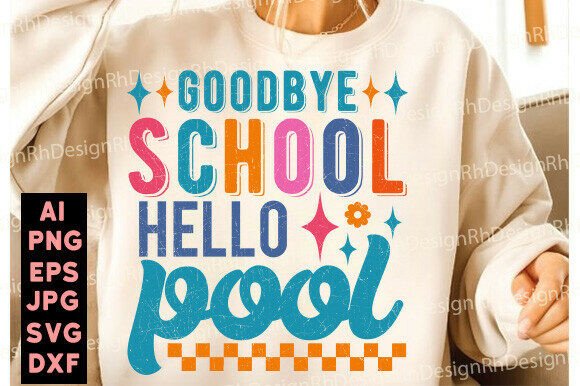 Trendy Goodbye School Hello Pool Png Svg Graphics