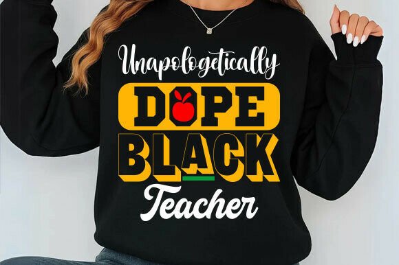 Unapologetically Dope Black Teacher SVG: A Bold Graphic Design Asset for T-Shirt Designs