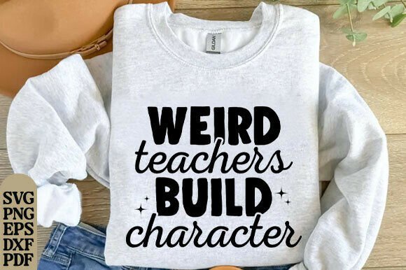 Weird Teachers Build Character Svg Graphics